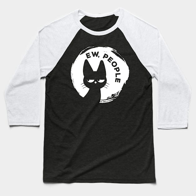 Funny Cat - Ew People Baseball T-Shirt by ganola